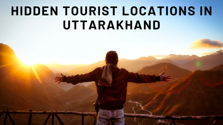 Hidden Tourist Locations in Uttarakhand